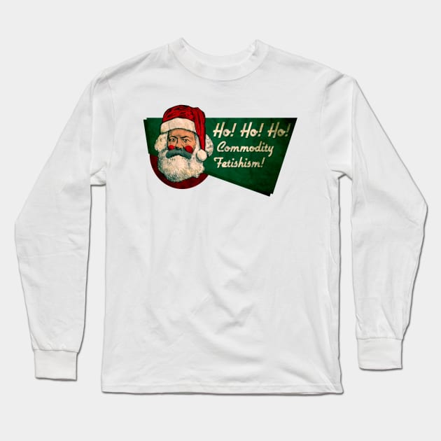 Ho Ho Ho Commodity Fetishism Long Sleeve T-Shirt by mayaanaiyah